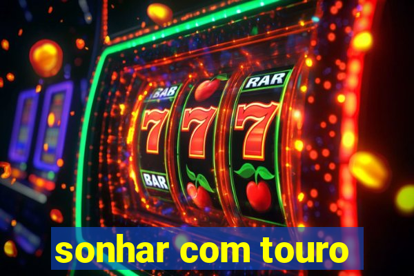 sonhar com touro